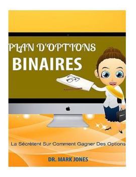 Paperback Plan D'options Binaires: La S?cr?tent Sur Comment Gagner Des Options [French] Book