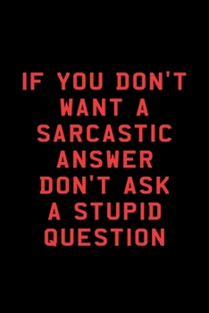 If You Don't Want A Sarcastic Answer Don't Ask A Stupid Question: Hangman Puzzles | Mini Game | Clever Kids | 110 Lined Pages | 6 X 9 In | 15.24 X 22.86 Cm | Single Player | Funny Great Gift