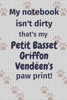 My notebook isn't dirty that's my Petit Basset Griffon Vend�en's paw print!: For Petit Basset Griffon Vend�en Dog Fans