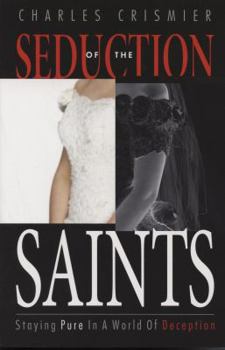 Paperback Seduction of the Saints: Staying Pure in a World of Deception Book