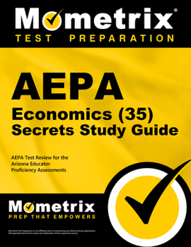 Paperback Aepa Economics (35) Secrets Study Guide: Aepa Test Review for the Arizona Educator Proficiency Assessments Book