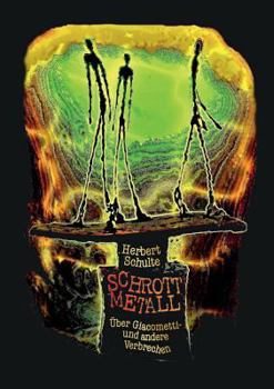 Paperback Schrottmetall: Über Giacometti- und andere Verbrechen [German] Book