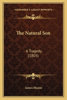 Paperback The Natural Son: A Tragedy (1805) Book