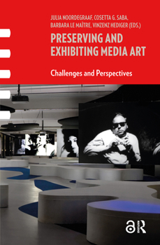 Paperback Preserving and Exhibiting Media Art: Challenges and Perspectives Book