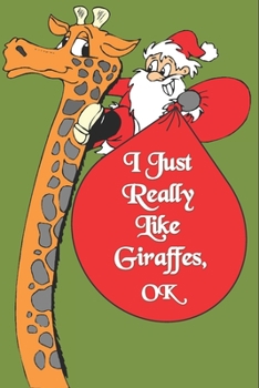 I Just Freaking Love Giraffes, OK : Notebook Gift for Giraffe Lover ,Log Book Christmas Gifts : Size at 6 X 9 with 120 Lined Page a Great Birthday Gift, Christmas Gift, Easter Gift, Thanksgiving. .