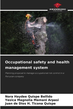 Occupational safety and health management system: Planning proposal to manage occupational risk control in a Peruvian company