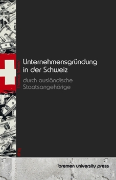 Paperback Unternehmensgründung in der Schweiz durch ausländische Staatsangehörige [German] Book