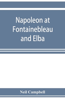 Paperback Napoleon at Fontainebleau and Elba; being a journal of occurrences in 1814-1815 Book
