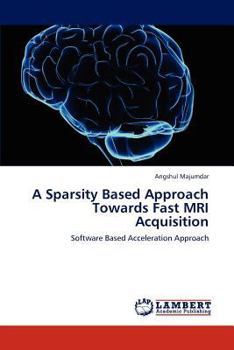 Paperback A Sparsity Based Approach Towards Fast MRI Acquisition Book