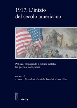 Paperback 1917. l'Inizio del Secolo Americano: Politica, Propaganda E Cultura in Italia Tra Guerra E Dopoguerra [Italian] Book