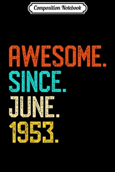 Composition Notebook: Awesome Since June 1953 Vintage 66th Birthday Him Her Journal/Notebook Blank Lined Ruled 6x9 100 Pages