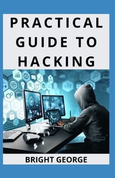 Paperback Practical Guide To Hacking: Become an Expert at Next Gen Penetration Testing and Purple Teaming Book