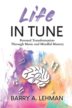 Paperback Life in Tune: Personal Transformation Through Music and Mindful Mastery Book