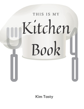 This Is My Kitchen Book : Recipes-Trim-size-book-to-write-in-8. 5-x-11-no-bleed-126-pages-cover-size-17. 54-x-11. 25-inch