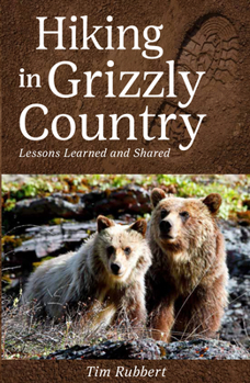 Paperback Hiking in Grizzly Country: Lessons Learned and Shared Book