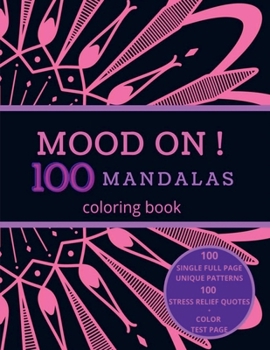 MOOD ON ! 100 Mandalas Coloring Book: Stress Relief Full Single Page Designs for Adults and Teens Relaxation | Motivational Quotes | 8.5x11 inches