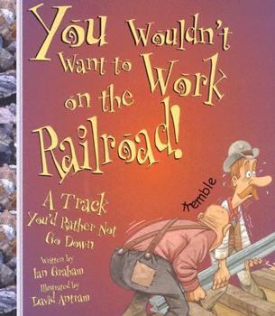 Paperback You Wouldn't Want to Work on the Railroad!: A Track You'd Rather Not Go Down Book