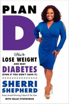 Hardcover Plan D: How to Lose Weight and Beat Diabetes (Even If You Don't Have It) Book