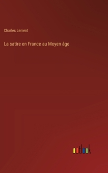 Hardcover La satire en France au Moyen âge [French] Book