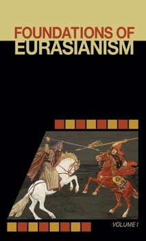 Hardcover Foundations of Eurasianism: Volume I Book