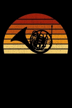 Hornist Notebook: Vintage Sunset Horn 6 x 9 Lined Ruled Journal Gift For Hornists And Horn Lovers (108 Pages)