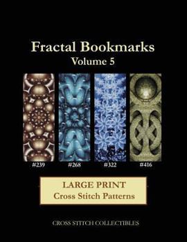 Paperback Fractal Bookmarks Vol. 5: Large Print Cross Stitch Patterns [Large Print] Book