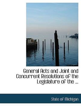 Paperback General Acts and Joint and Concurrent Resolutions of the Legislature of the ... [Large Print] Book