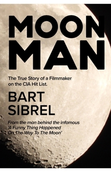 Paperback Moon Man: The True Story of a Filmmaker on the CIA Hit List Book
