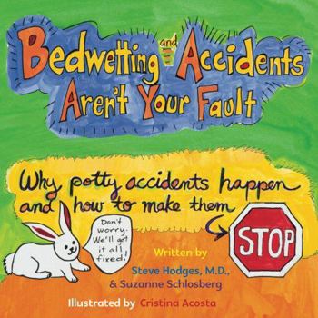 Paperback Bedwetting and Accidents Aren't Your Fault: Why Potty Accidents Happen and How to Make Them Stop Book