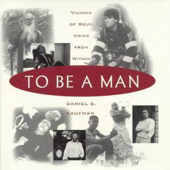Hardcover To Be a Man: Visions of Self, View from Within Book