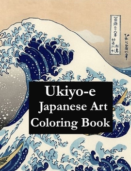 Ukiyo-e Japanese Art Coloring Book: Adult coloring book