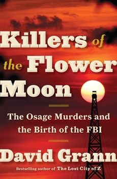 Hardcover Killers of the Flower Moon: The Osage Murders and the Birth of the FBI Book