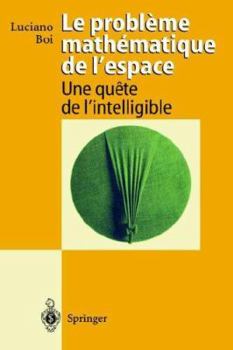 Hardcover Le Probleme Mathematique de l'Espace: Une Quete de l'Intelligible [French] Book