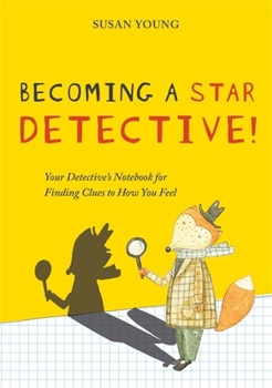 Paperback Becoming a Star Detective!: Your Detective's Notebook for Finding Clues to How You Feel Book