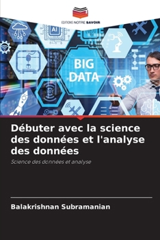 Débuter avec la science des données et l'analyse des données: Science des données et analyse