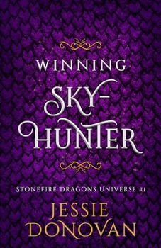 Winning Skyhunter - Book #1 of the Stonefire Dragons Universe