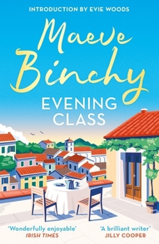 Evening Class: Friendship, Holidays, Love - The Perfect Read for Summer