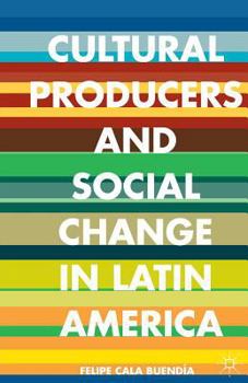 Paperback Cultural Producers and Social Change in Latin America Book