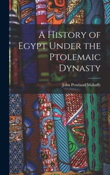 Hardcover A History of Egypt Under the Ptolemaic Dynasty Book