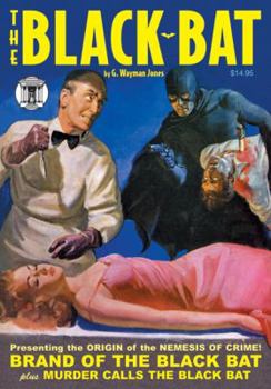 The Black Bat: Brand of the Black Bat & Murder Calls the Black Bat - Book  of the A Black Bat Adventure