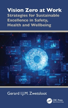 Hardcover Vision Zero at Work: Strategies for Sustainable Excellence in Safety, Health and Wellbeing Book
