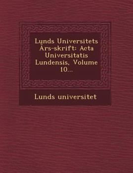 Paperback Lunds Universitets Ars-Skrift: ACTA Universitatis Lundensis, Volume 10... [Swedish] Book