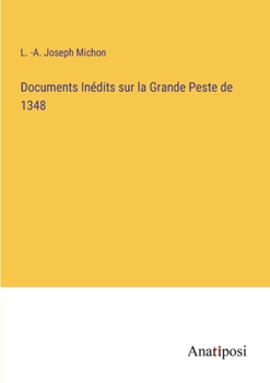 Documents Inédits sur la Grande Peste de 1348