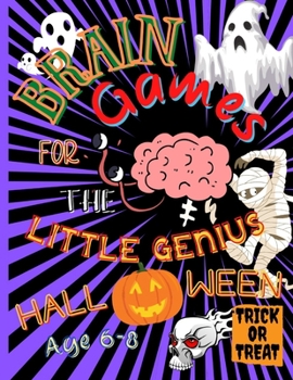 Paperback Brain Games For The Little Genius - Halloween: For kids 6-8 years old, Mazes, things to find, crosswords, hidden words, the difference to spot, Findin Book