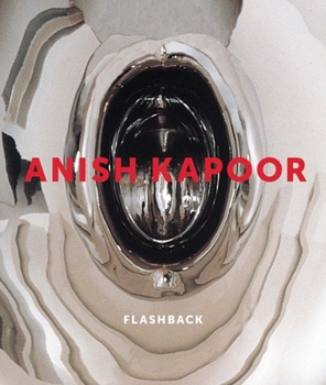 Hardcover Anish Kapoor: Flashback Book