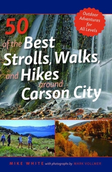 Paperback 50 of the Best Strolls, Walks, and Hikes Around Carson City: Volume 1 Book