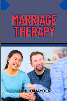 Paperback Marriage Therapy: Rebuild Trust And Deepen Communication For A Lasting, Healthy Relationship Through Proven Couples Counseling Techniques Book