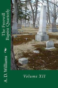 Paperback The Freewill Baptist Quarterly: Volume XII Book