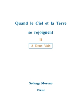 Quand le ciel et la terre se rejoignent: Á Deux Voix (French Edition)