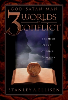 Paperback Three Worlds in Conflict: The High Drama of Biblical Prophecy Book